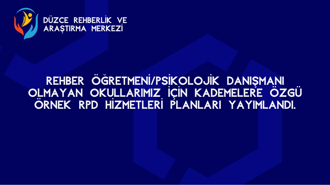 Rehber Öğretmeni/Psikolojik Danışmanı Olmayan Okullarımız İçin Kademelere Özgü Örnek RPD Hizmetleri Planları Yayımlandı